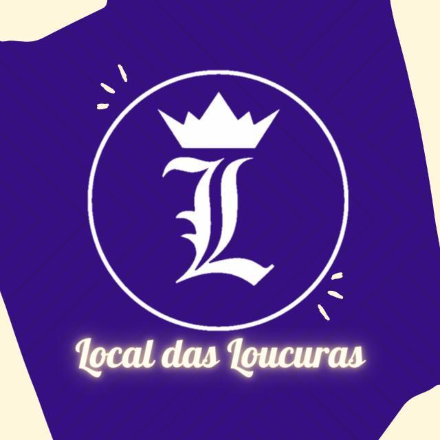 [LDL] LOCAL DAS LOUCURAS 🤪